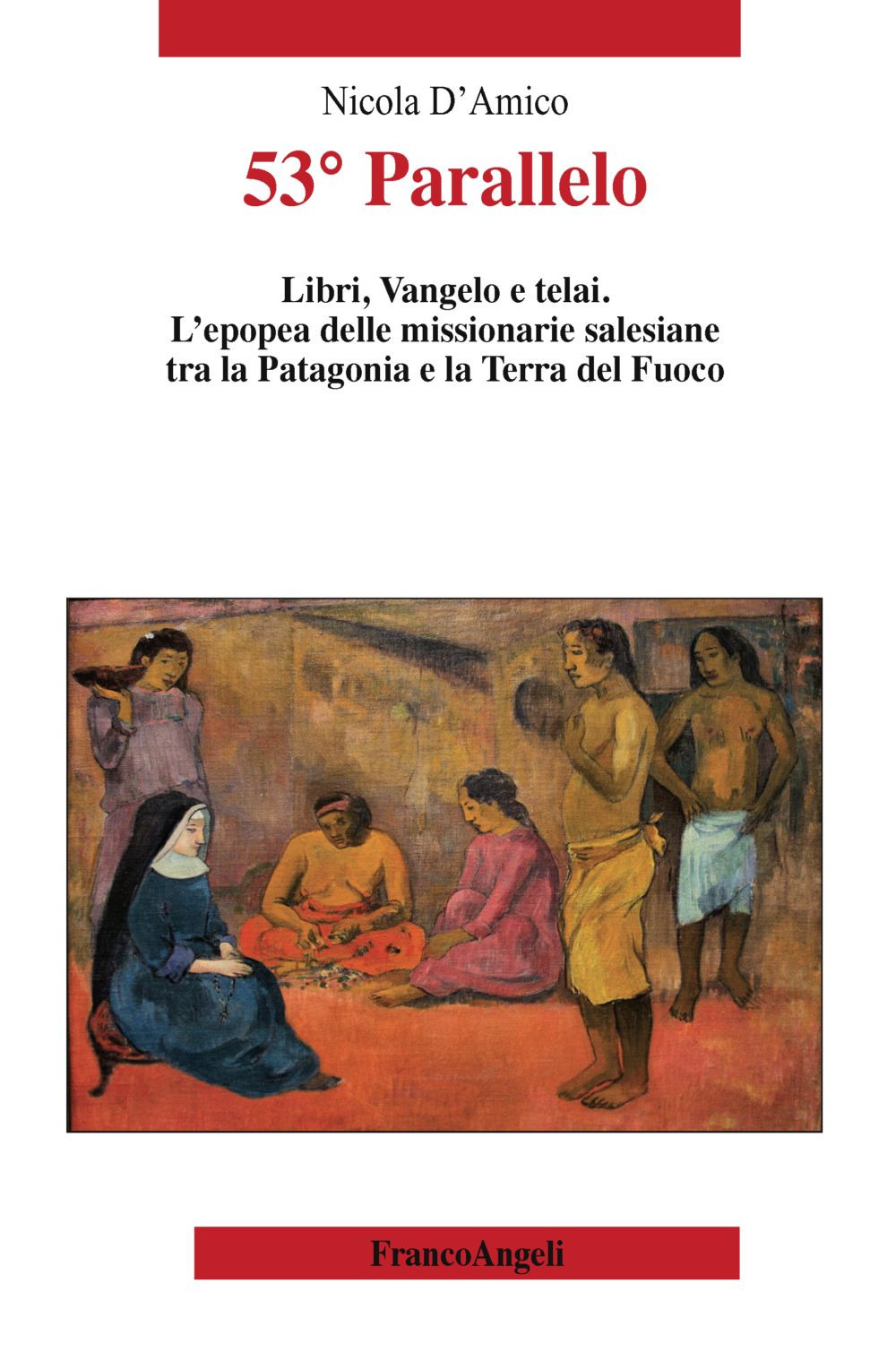 53° Parallelo. Libri, Vangelo e telai. L'epopea delle missionarie salesiane tra la Patagonia e la Terra del Fuoco