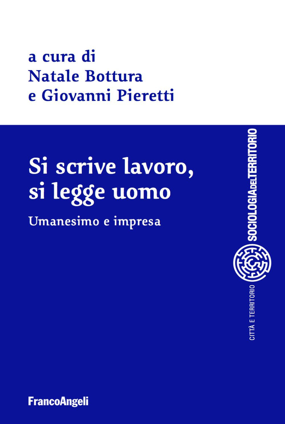 Si scrive lavoro, si legge uomo. Umanesimo e impresa