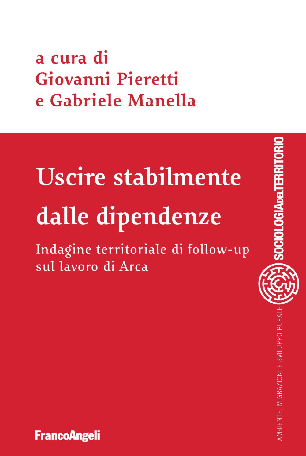 Uscire stabilmente dalle dipendenze. Indagine territoriale di follow-up sul lavoro di Arca