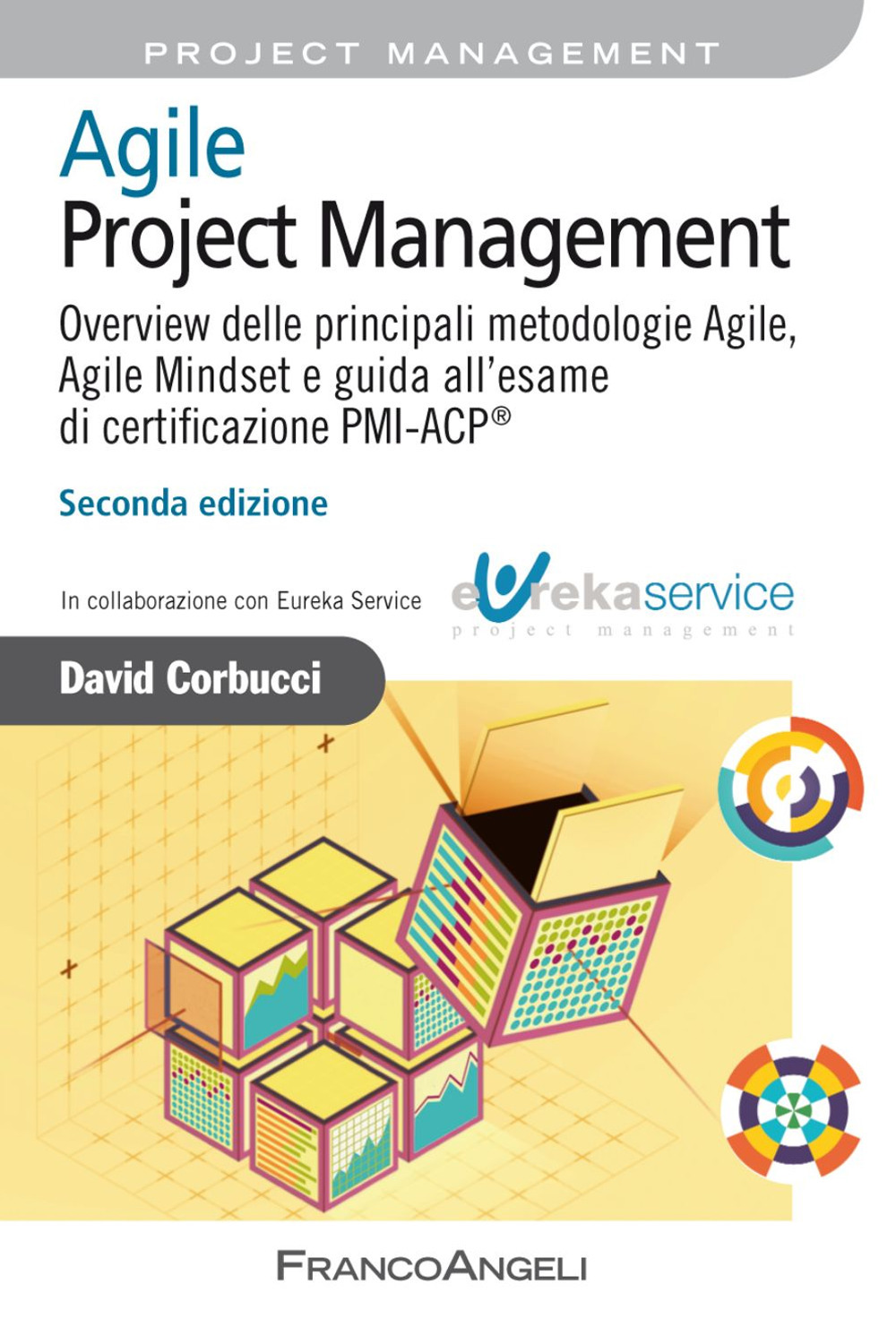 Agile Project Management. Overview delle principali metodologie Agile, Agile Mindset e guida all'esame di certificazione PMI-ACP®