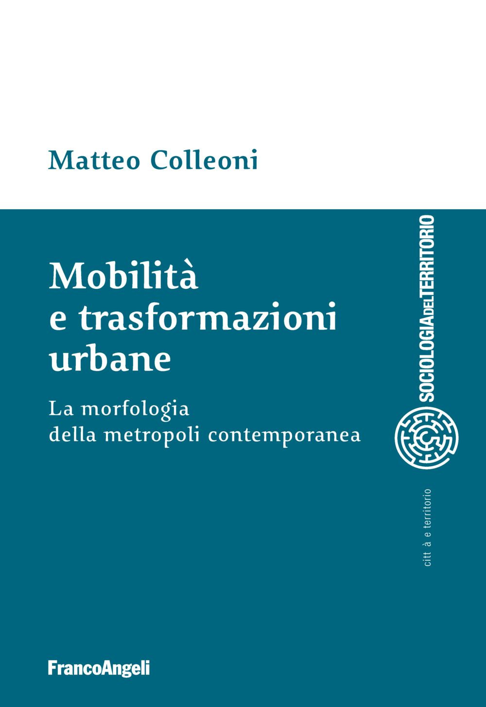 Mobilità e trasformazioni urbane. La morfologia della metropoli contemporanea