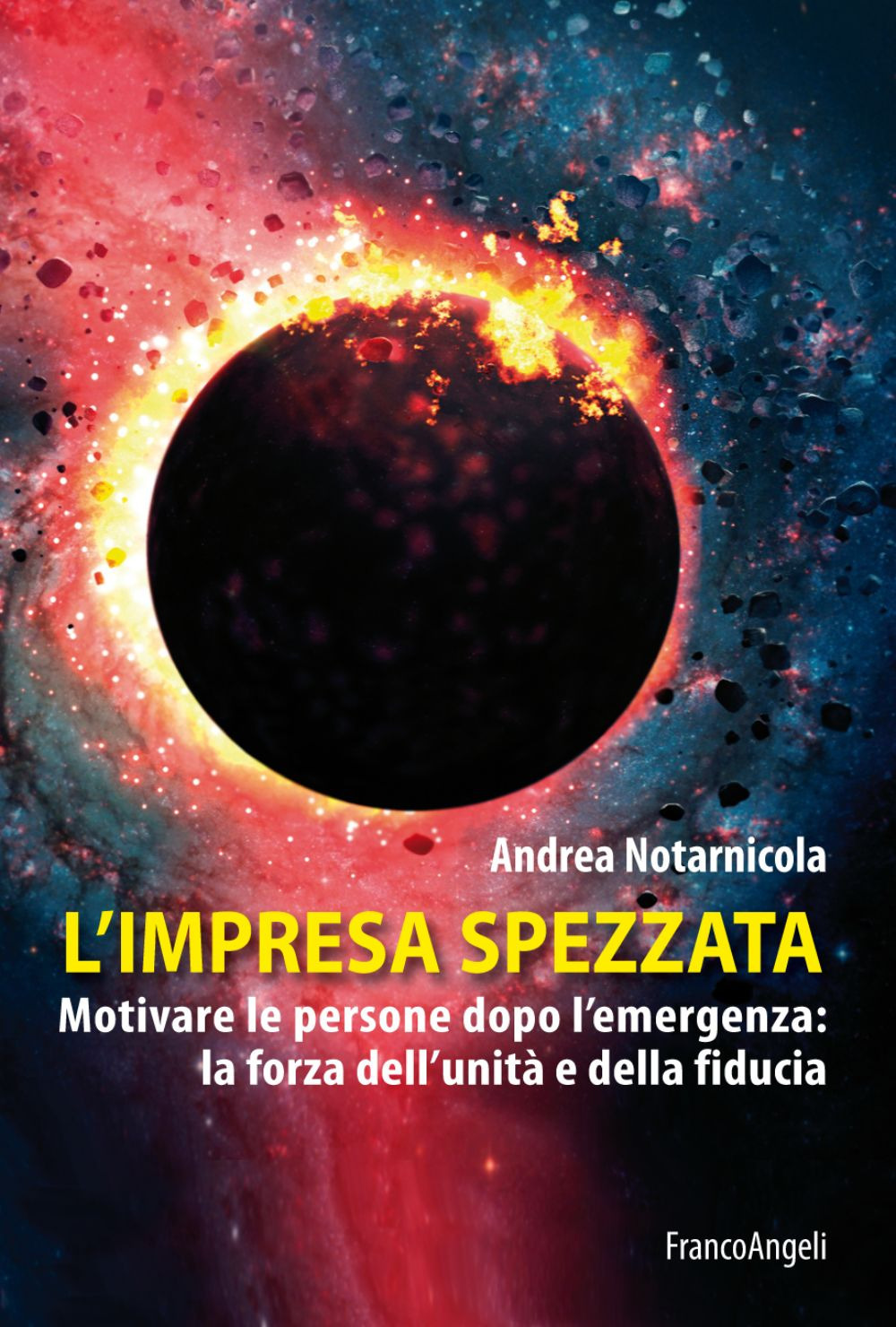 L'impresa spezzata. Motivare le persone dopo l'emergenza: la forza dell'unità e della fiducia