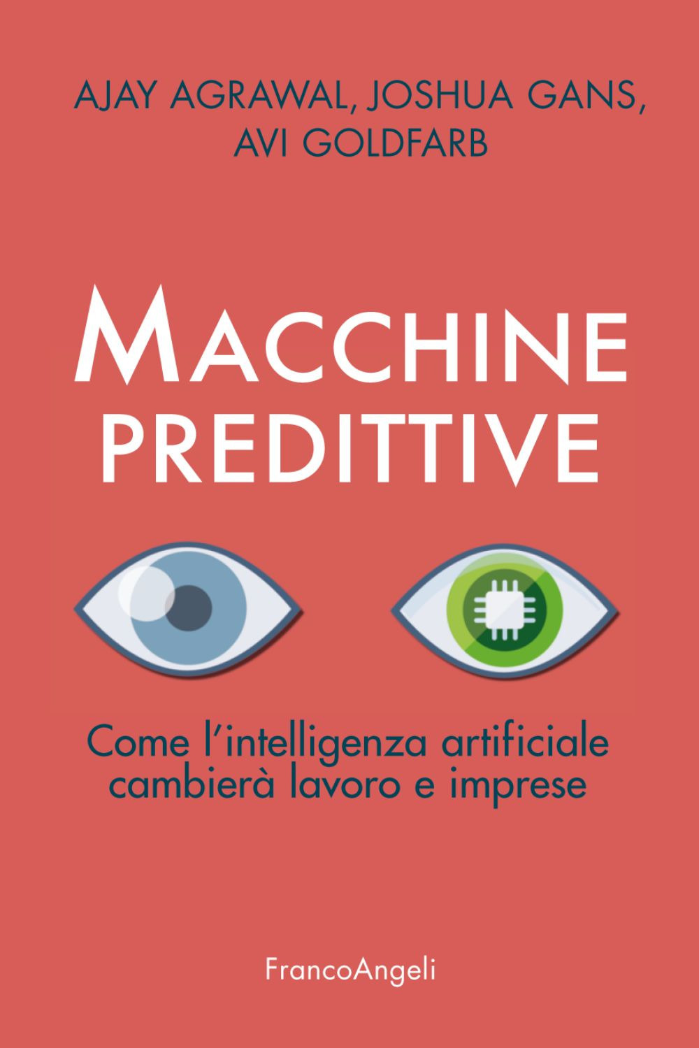 Macchine predittive. Come l'intelligenza artificiale cambierà lavoro e imprese