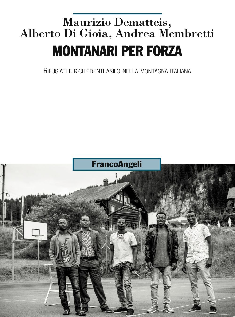 Montanari per forza. Rifugiati e richiedenti asilo nella montagna italiana