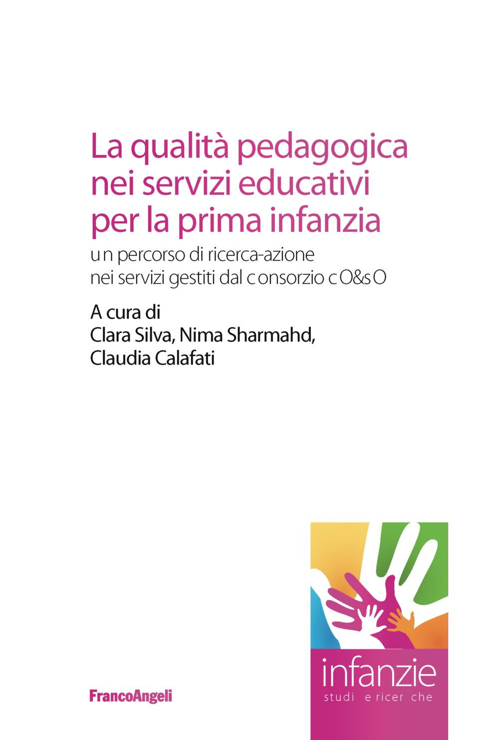 La qualità pedagogica nei servizi educativi per la prima infanzia. Un percorso di ricerca-azione nei servizi gestiti dal Consorzio CO&SO