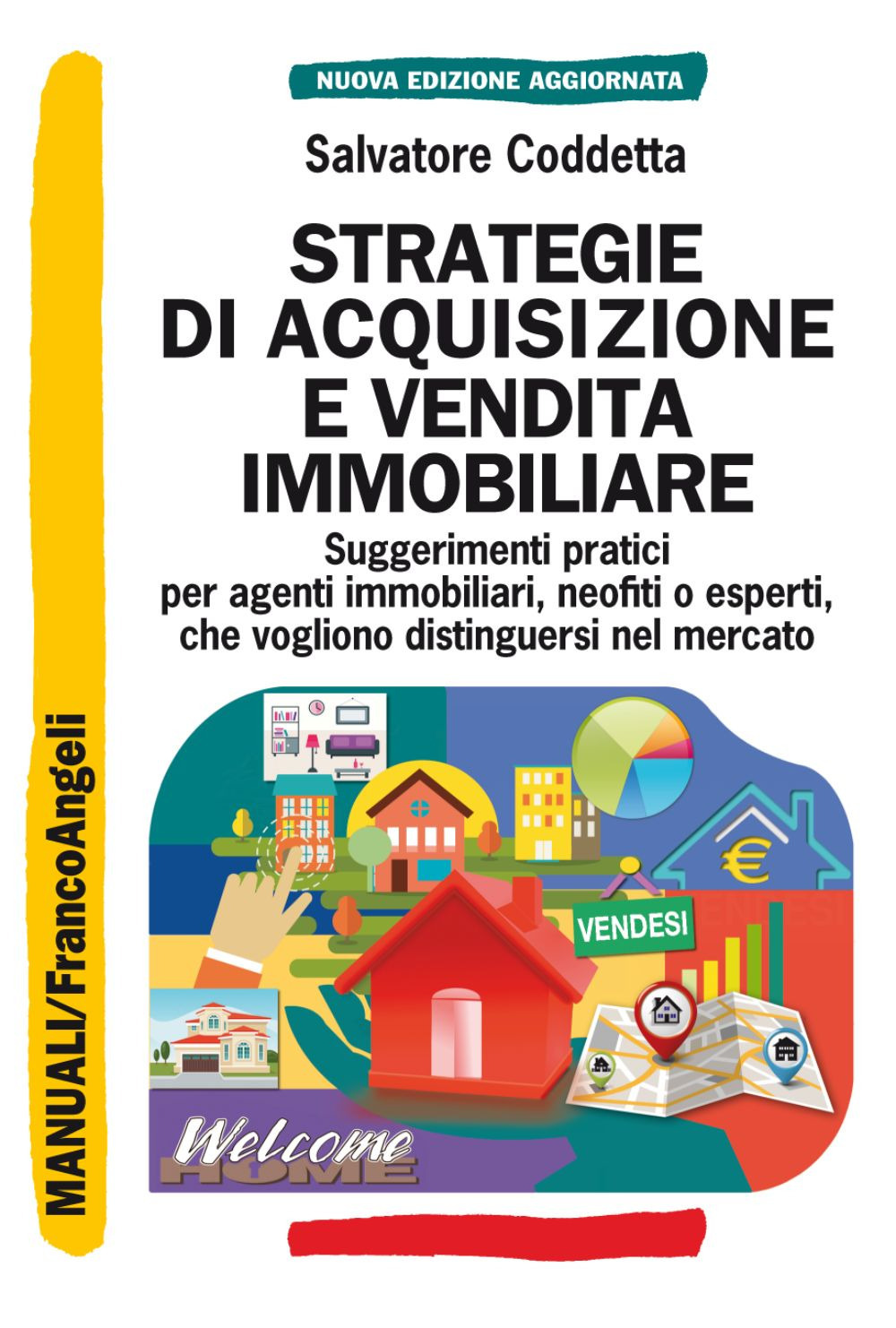 Strategie di acquisizione e vendita immobiliare. Suggerimenti pratici per agenti immobiliari, neofiti o esperti, che vogliono distinguersi nel mercato