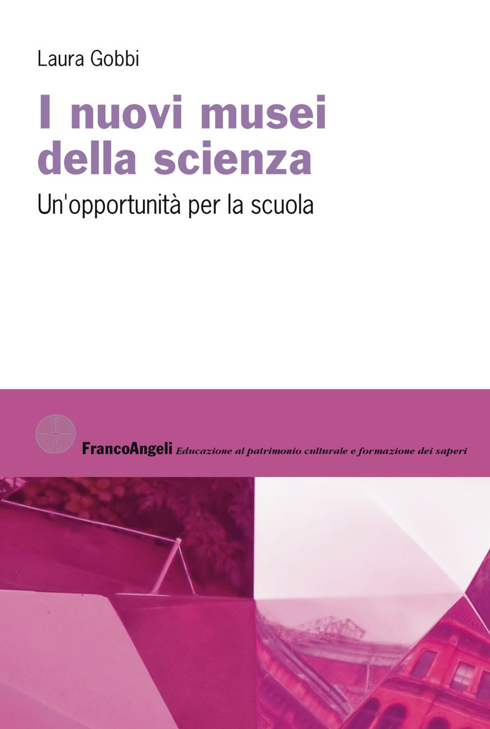 I nuovi musei della scienza. Un'opportunità per la scuola