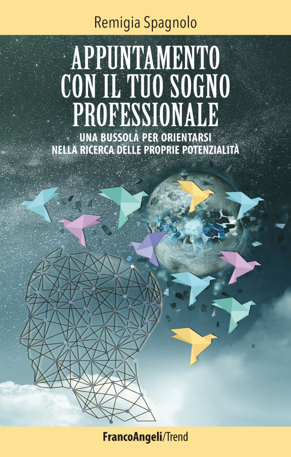 Appuntamento con il tuo sogno professionale. Una bussola per orientarsi nella ricerca delle proprie potenzialità