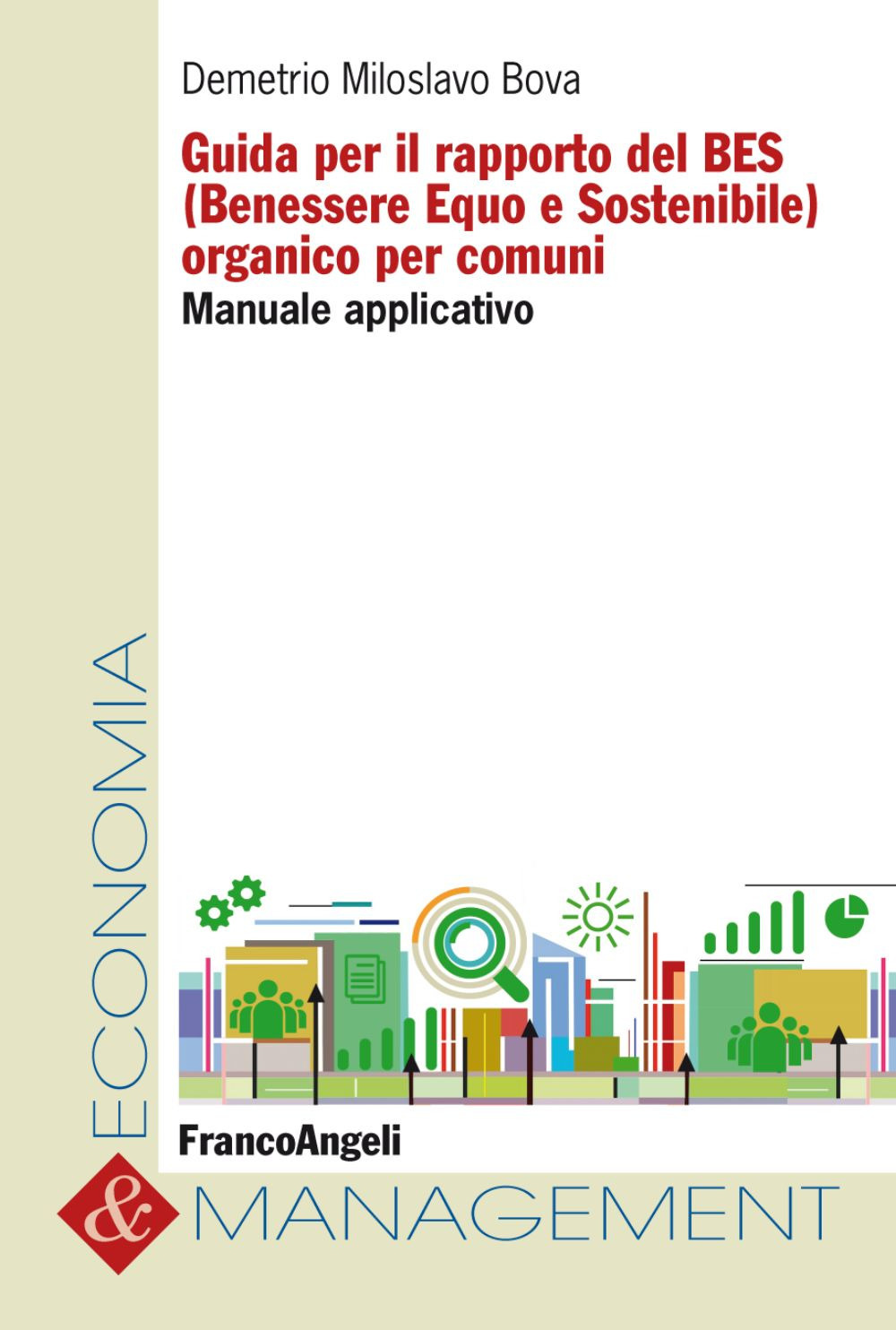 Guida per il rapporto del BES (Benessere Equo e Sostenibile) organico per comuni. Manuale applicativo