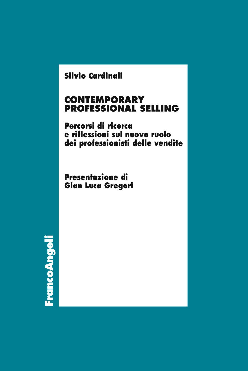 Contemporary professional selling. Percorsi di ricerca e riflessioni sul nuovo ruolo dei professionisti delle vendite