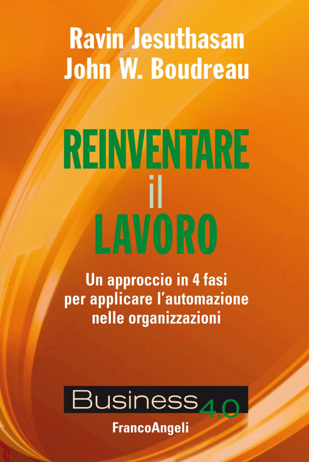 Reinventare il lavoro. Un approccio in 4 fasi per applicare l'automazione nelle organizzazioni