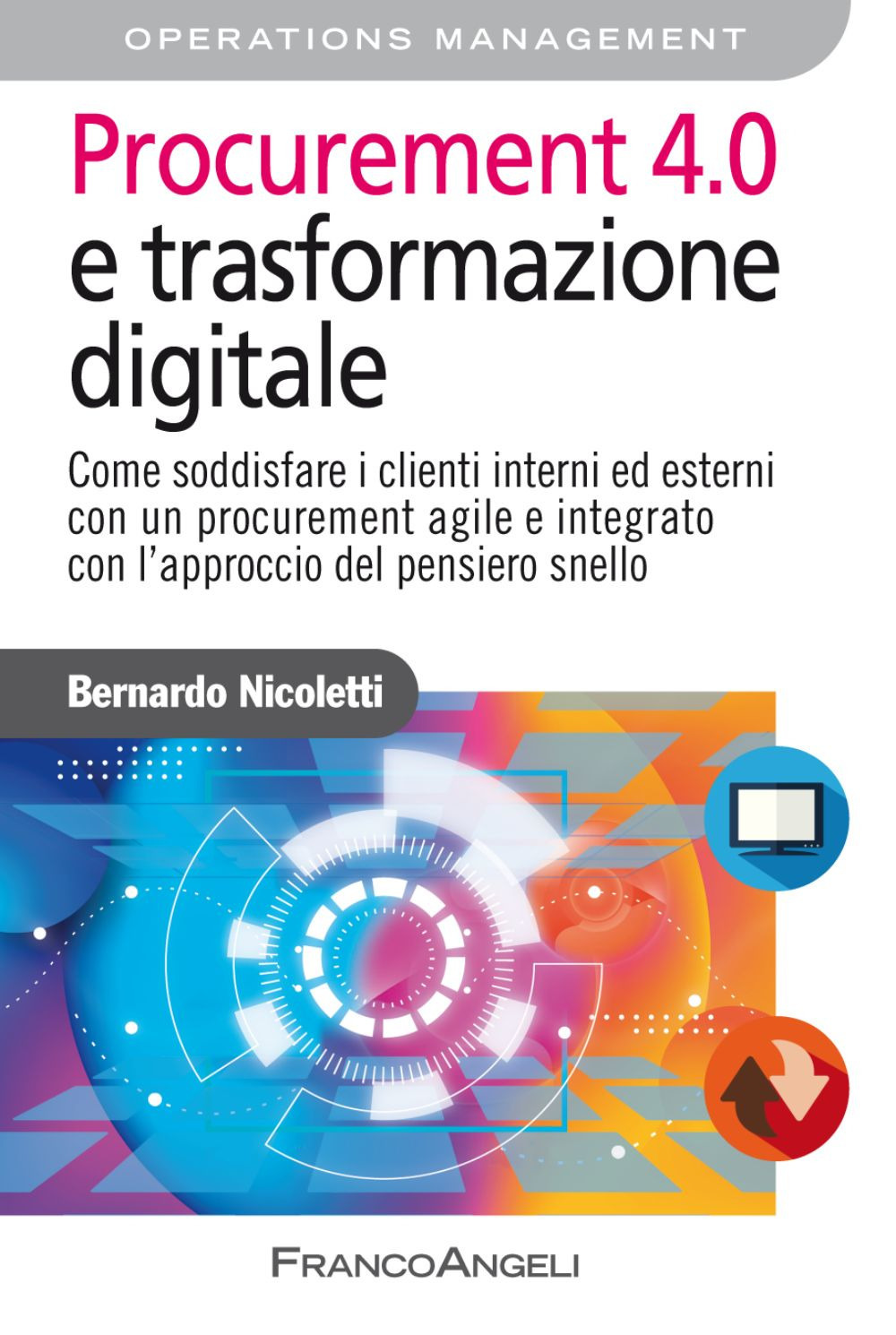 Procurement 4.0 e trasformazione digitale. Come soddisfare i clienti interni ed esterni con un procurement agile e integrato con l'approccio del pensiero snello