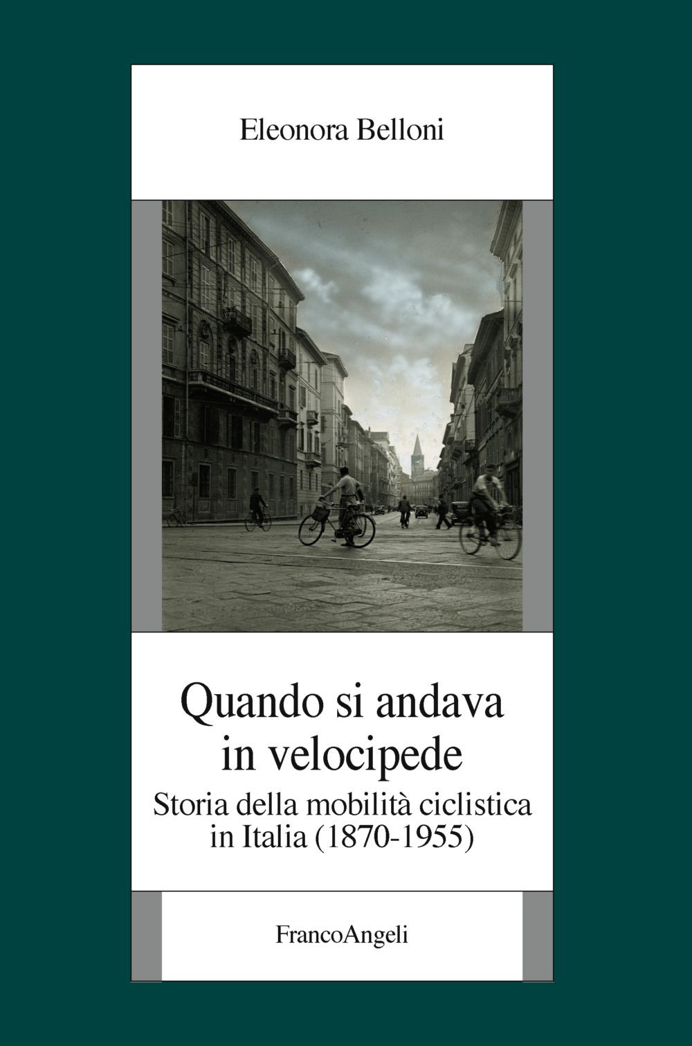 Quando si andava in velocipide. Storia della mobilità ciclistica in Italia (1870-1955)