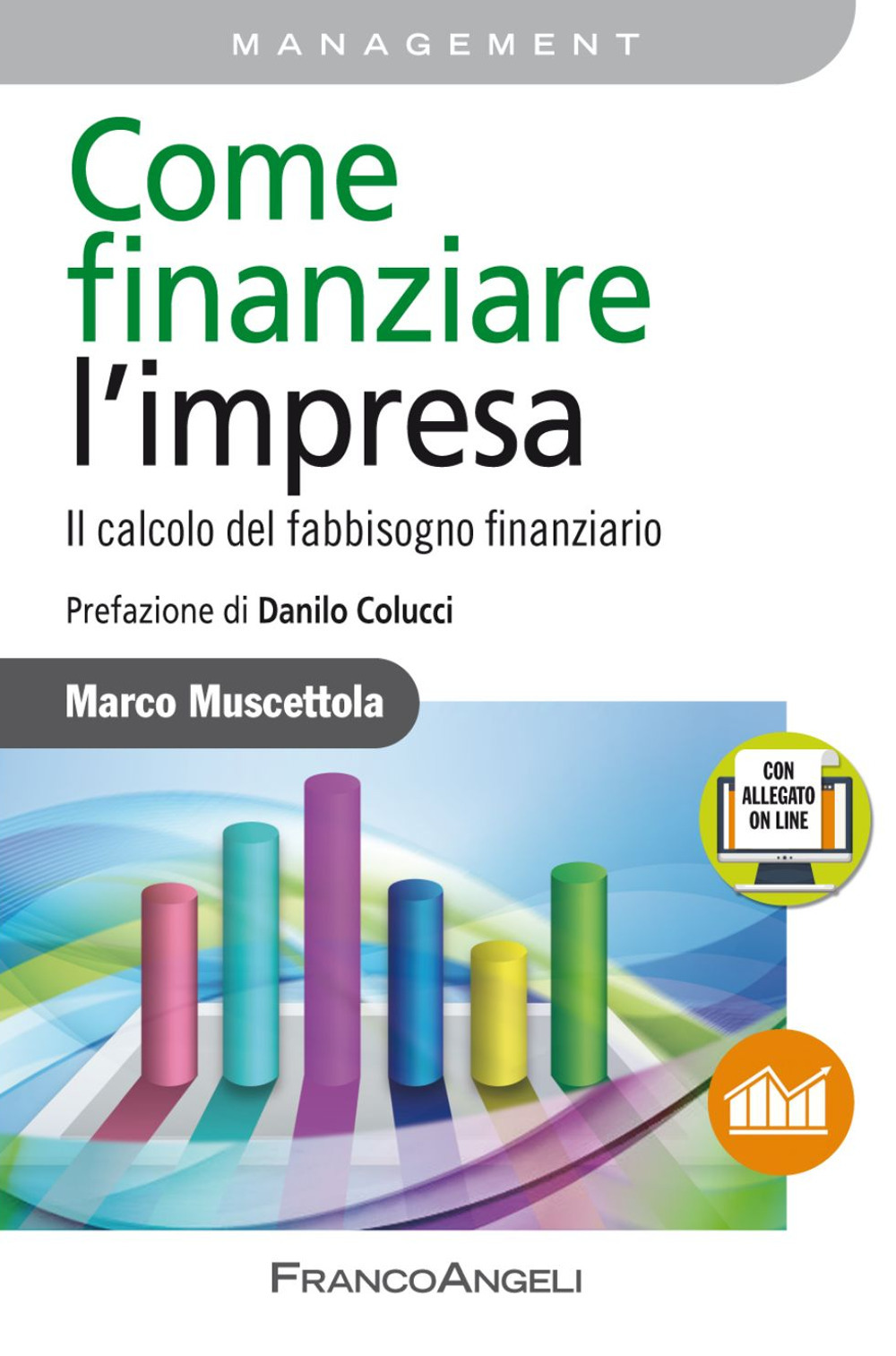 Come finanziare l'impresa. Il calcolo del fabbisogno finanziario. Con Contenuto digitale per accesso on line