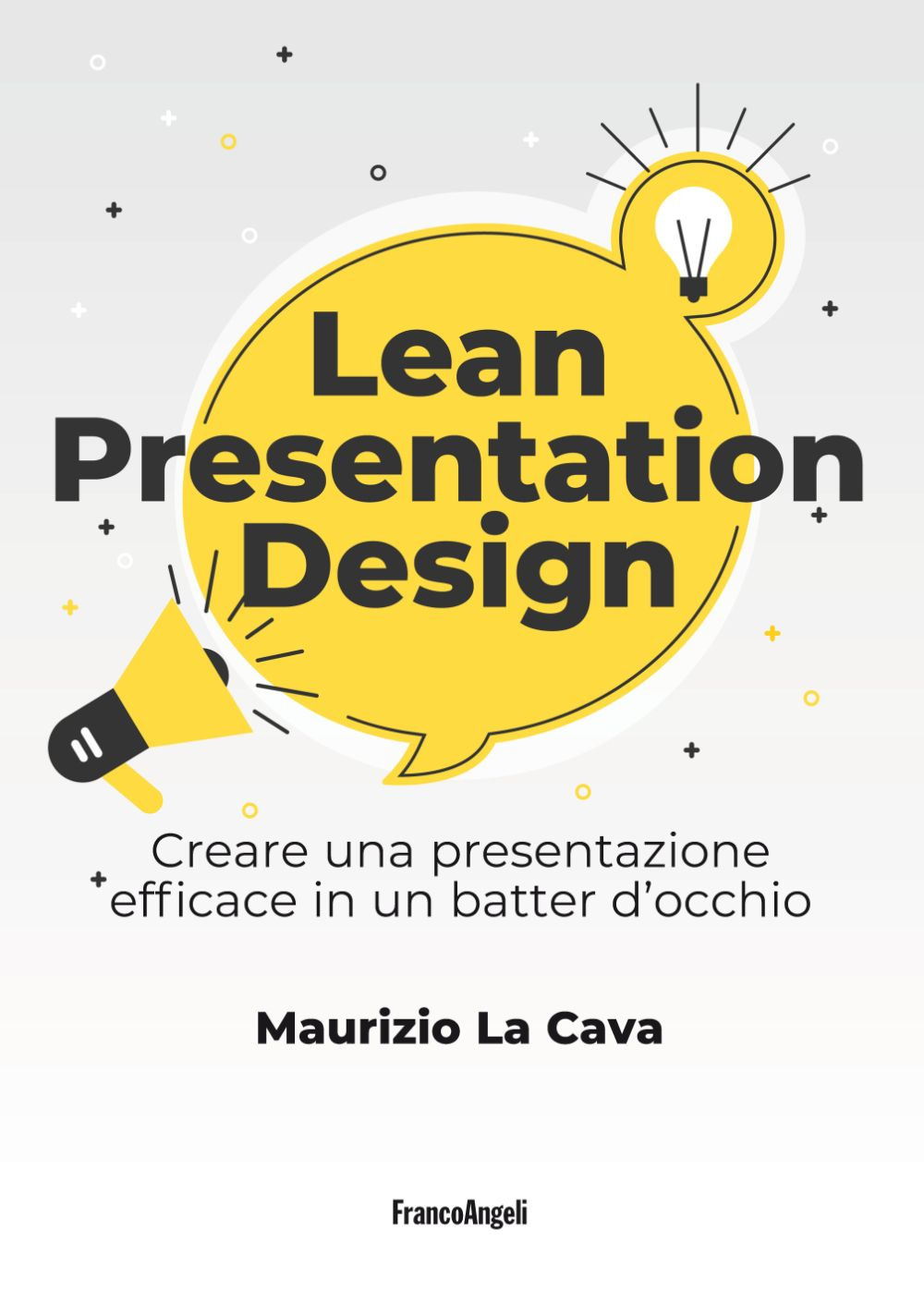 Lean presentation design. Creare la presentazione perfetta in un batter d'occhio