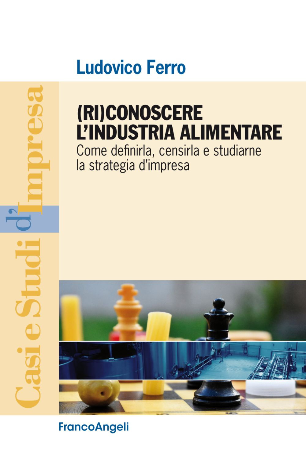 (Ri)conoscere l'industria alimentare. Come definirla, censirla e studiarne la strategia d'impresa