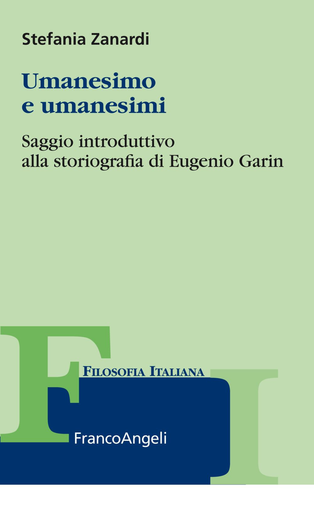 Umanesimo e umanesimi. Saggio introduttivo alla storiografia di Eugenio Garin