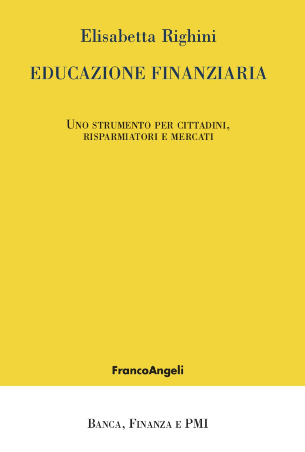 Educazione finanziaria. Uno strumento per cittadini, risparmiatori e mercati