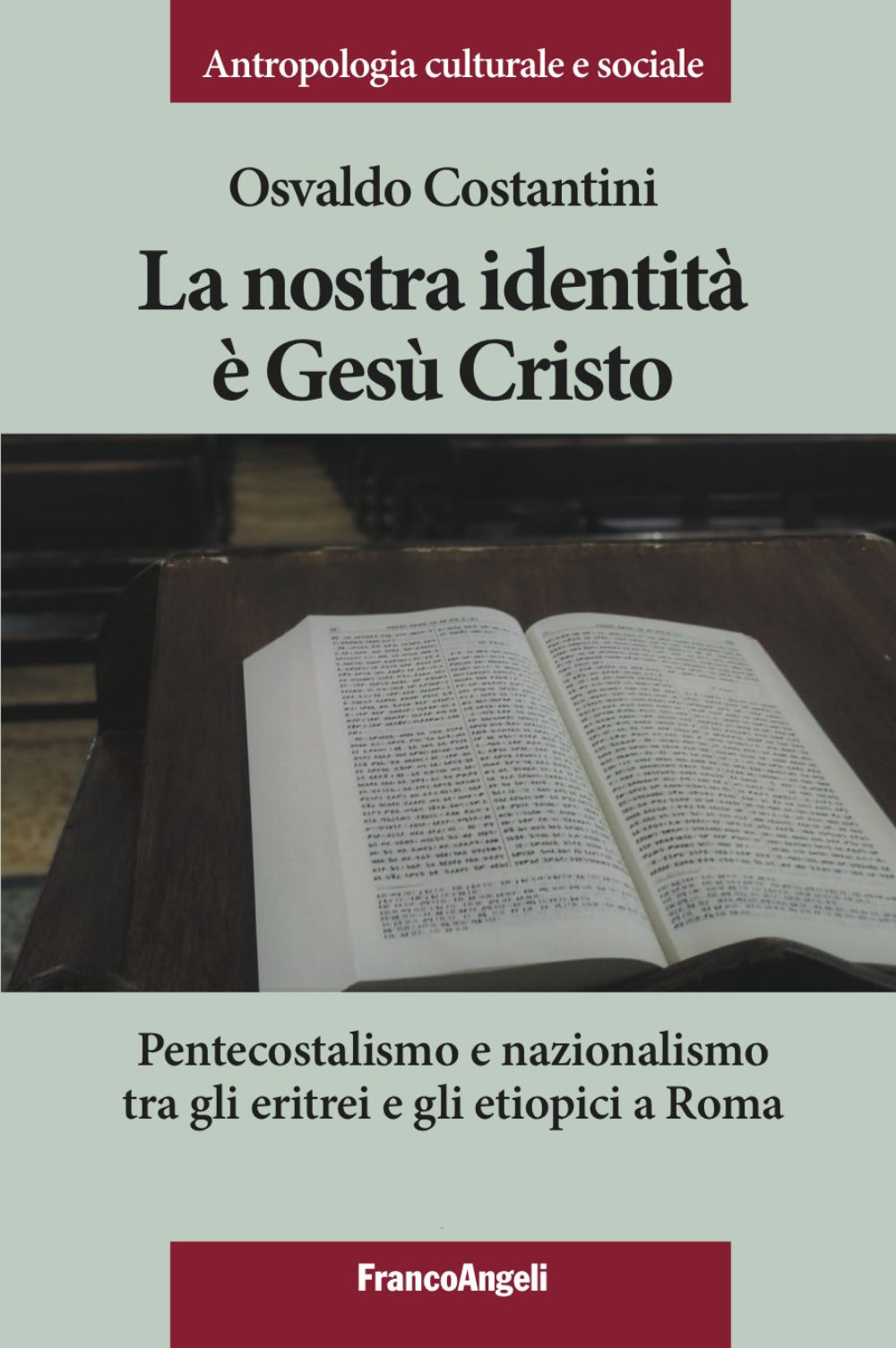 La nostra identità è Gesù Cristo. Pentecostalismo e nazionalismo tra gli eritrei e gli etiopici a Roma