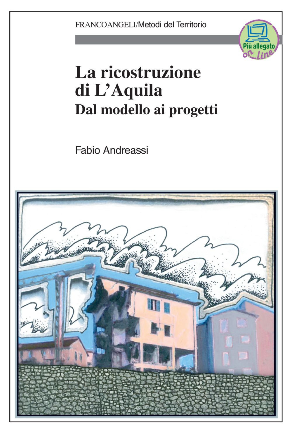 La ricostruzione di L'Aquila. Dal modello ai progetti