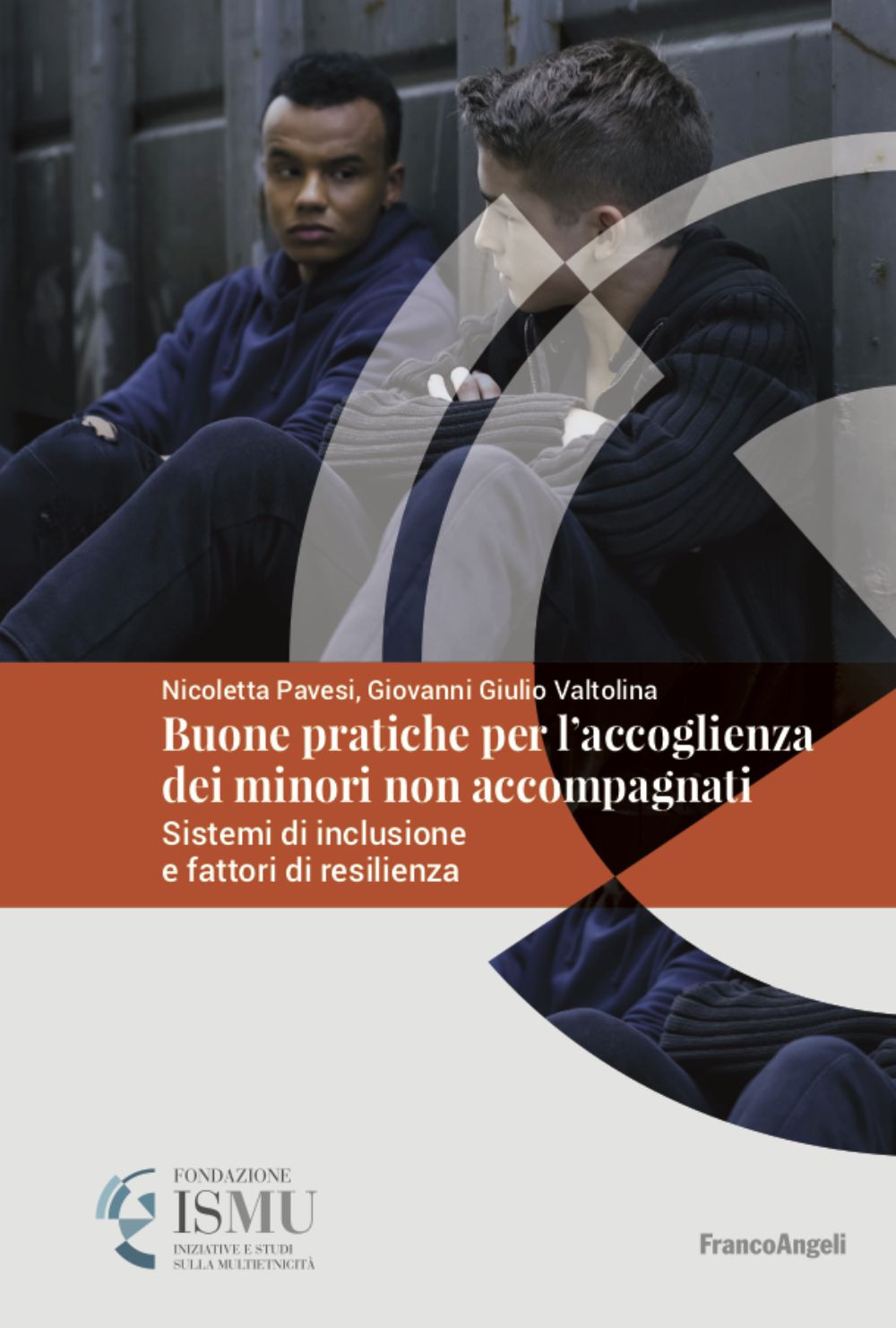 Le buone pratiche nell'accoglienza dei minori non accompagnati in Italia. Sistemi di inclusione e fattori di resilienza