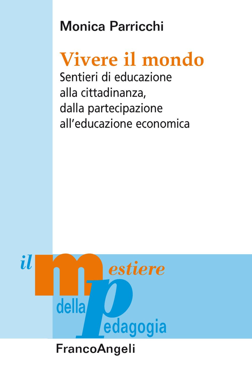 Vivere il mondo. Sentieri di educazione alla cittadinanza, dalla partecipazione all'educazione economica