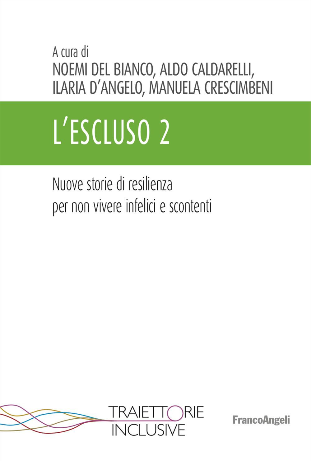 L'escluso. Storie di resilienza per non vivere infelici e scontenti. Vol. 2