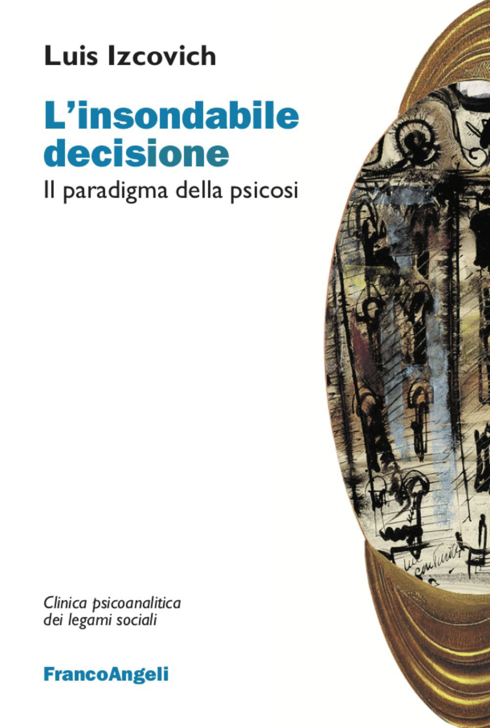 L'insondabile decisione. Il paradigma della psicosi