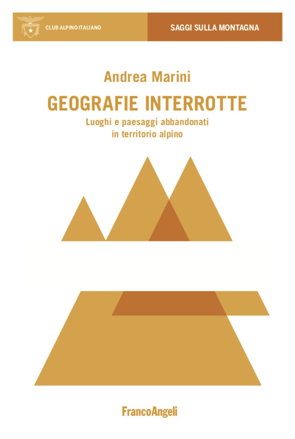 Geografie interrotte. Luoghi e paesaggi abbandonati in territorio alpino