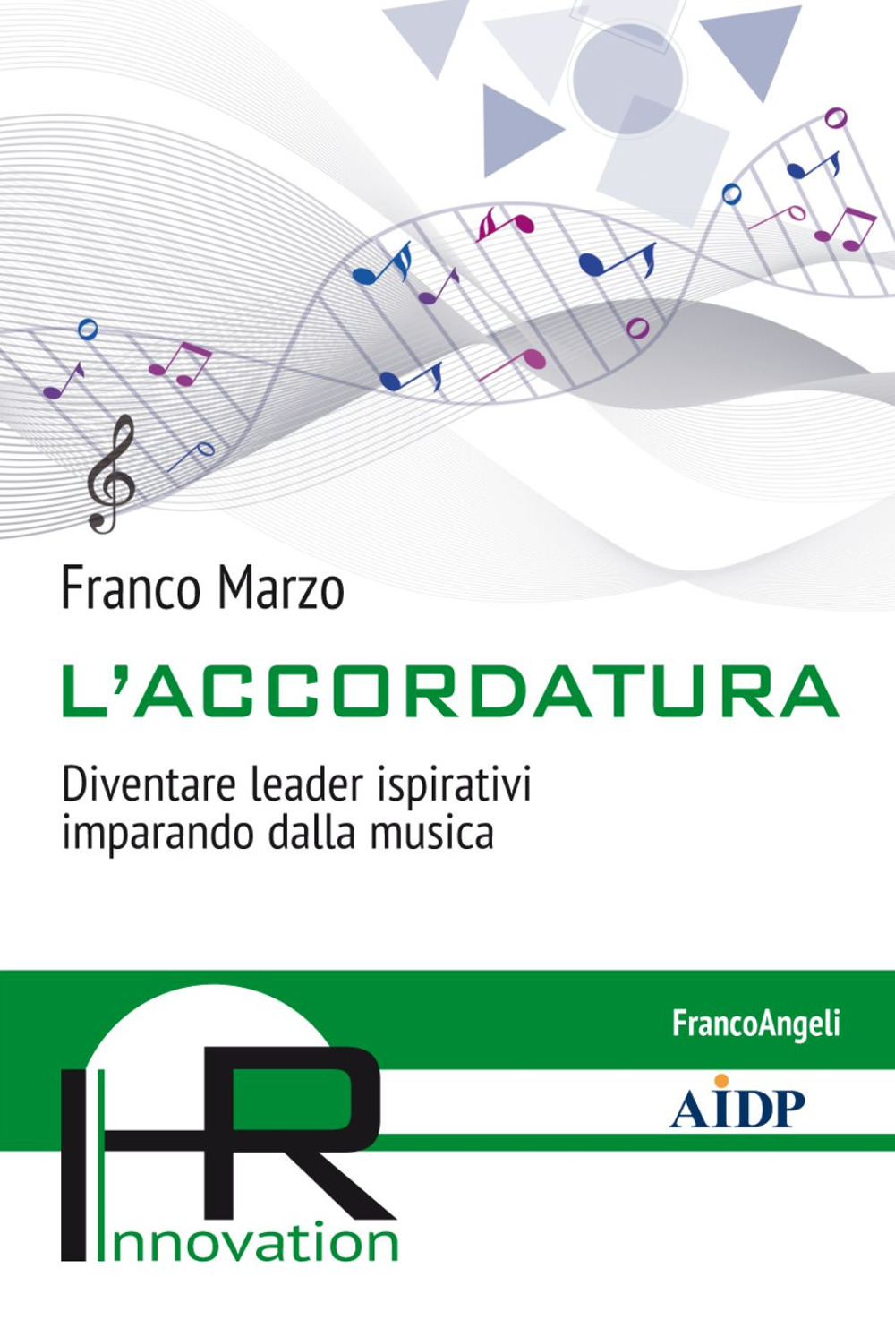 L'accordatura. Diventare leader ispirativi imparando dalla musica