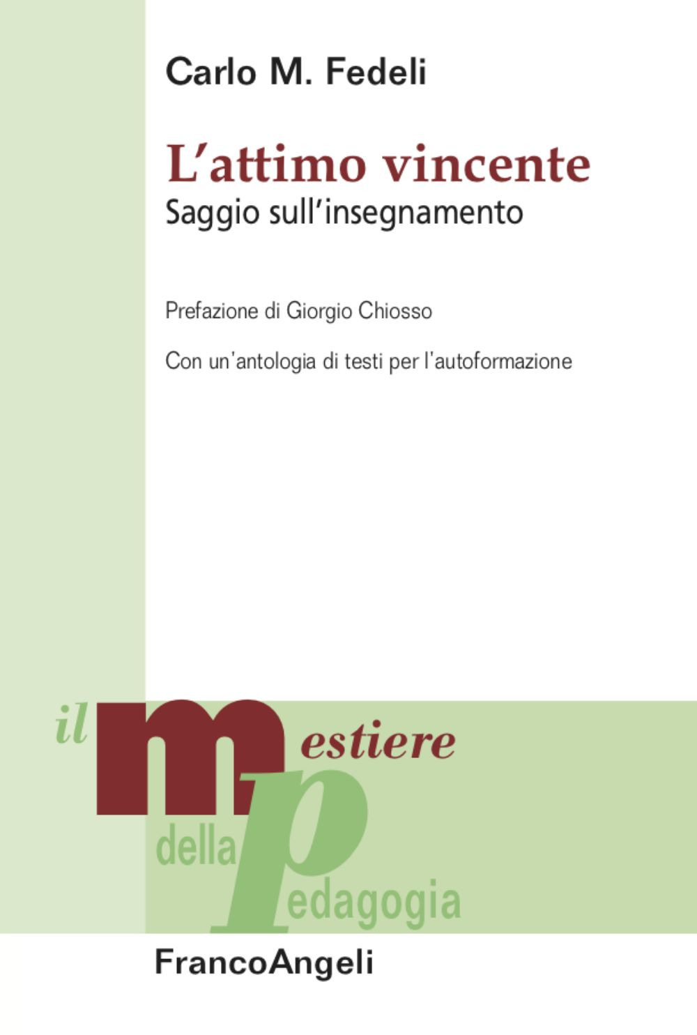 L'attimo vincente. Saggio sull'insegnamento. Con un'antologia di testi per l'autoformazione