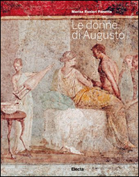 Le donne di Augusto. Ediz. illustrata