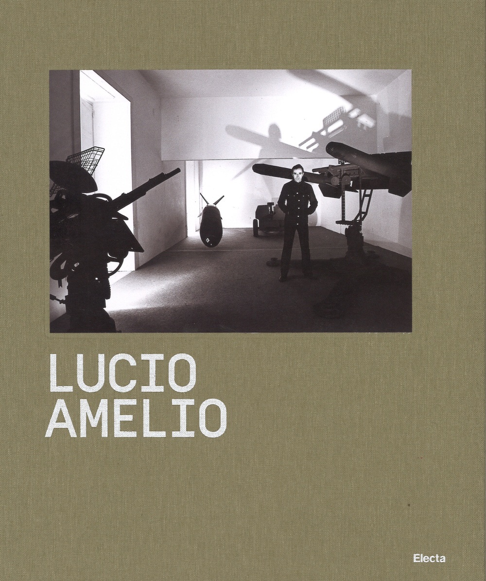 Lucio Amelio. Catalogo della mostra (Napoli, 22 novembre 2014-6 aprile 2015). Ediz. illustrata