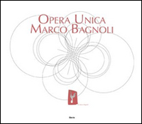 Opera unica. Marco Bagnoli. Ediz. illustrata. Con DVD