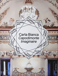 Carta Bianca. Capodimonte Imaginaire. Catalogo della mostra (Capodimonte, 12 dicembre 2017-9 dicembre 2018)