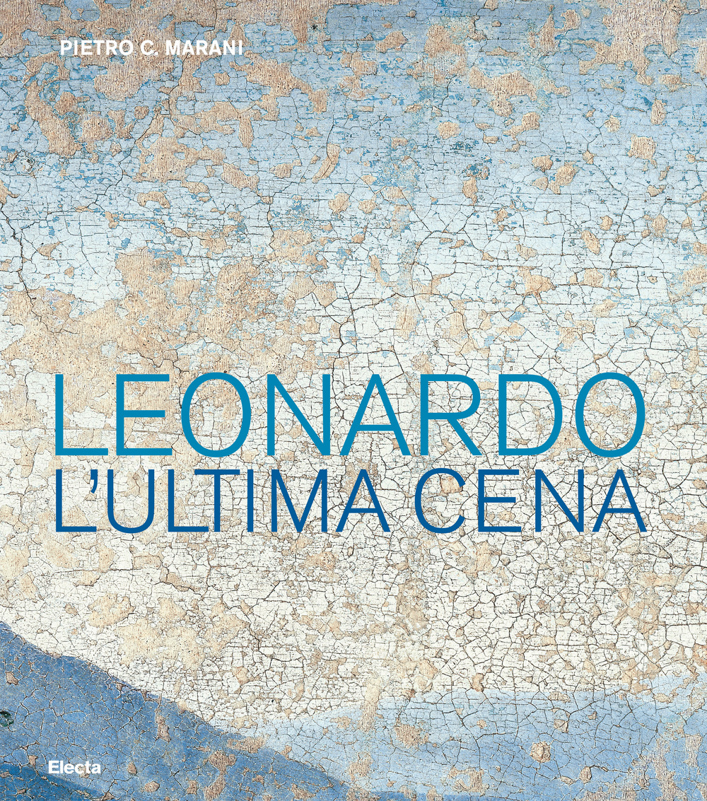 Leonardo. L'ultima cena. Ediz. a colori