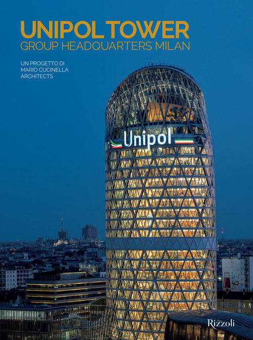 Unipol Tower Group Headquarters Milan. Un progetto di Mario Cucinella Architects. Ediz. illustrata