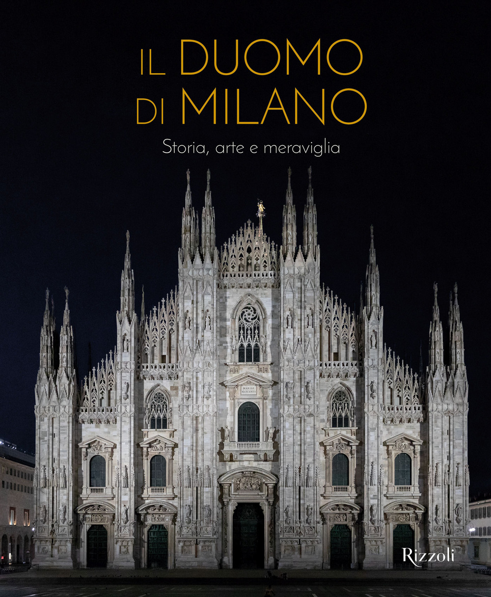 Il Duomo di Milano. Storia, arte e meraviglia. Ediz. illustrata