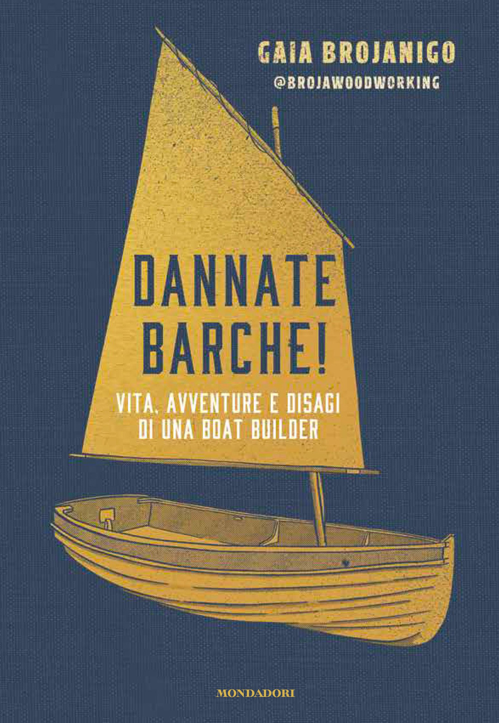 Dannate barche! Vita, avventure e disagi di una boat builder