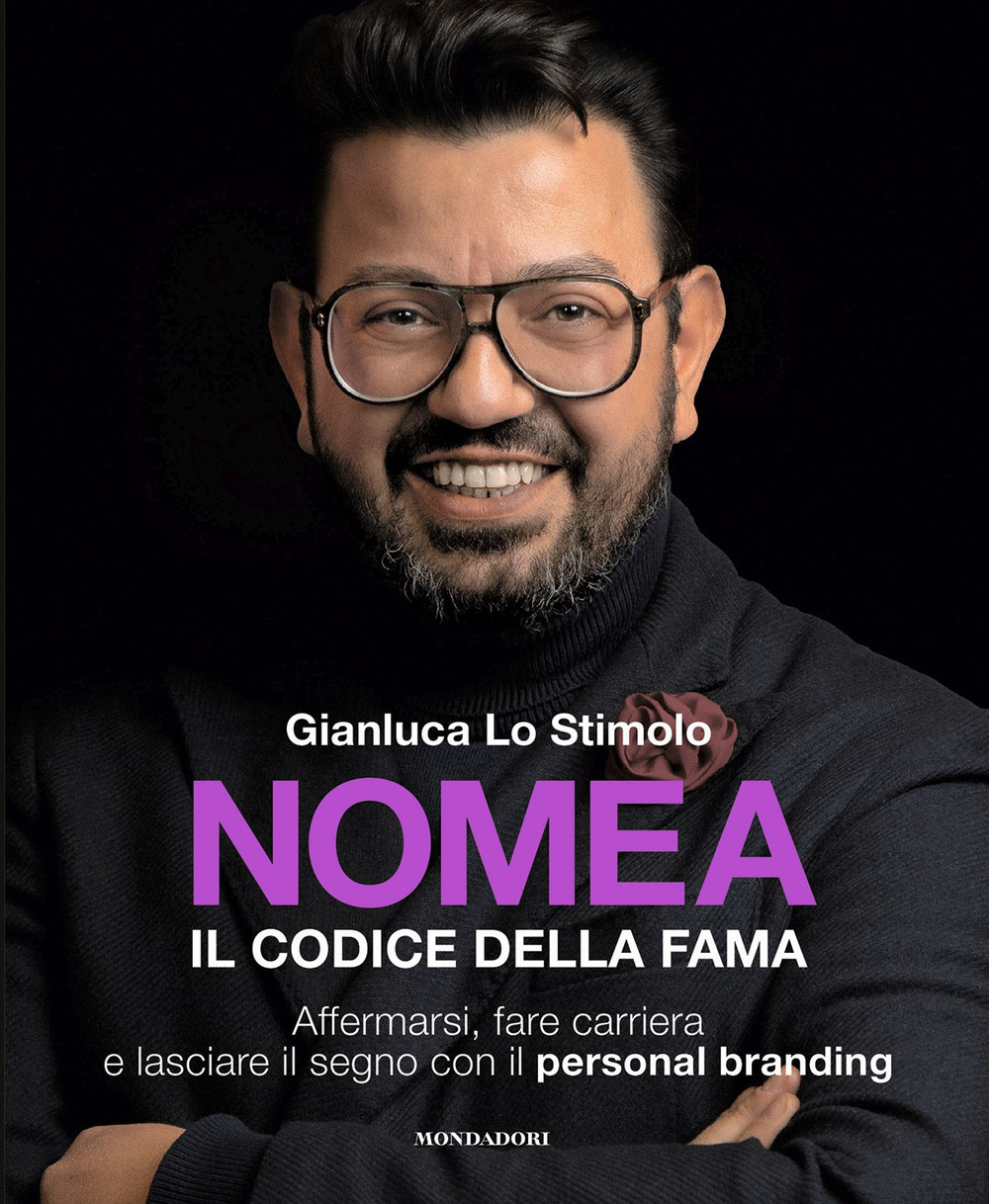 Nomea. Il codice della fama. Affermarsi, fare carriera e lasciare il segno con il personal branding