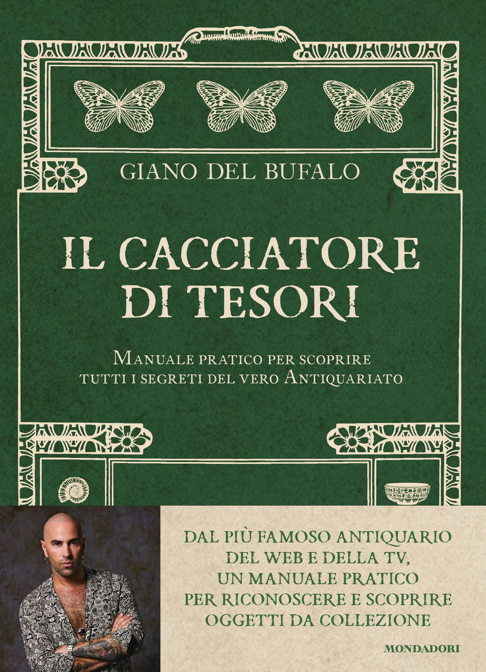 Il cacciatore di tesori. Manuale pratico per scoprire tutti i segreti del vero Antiquariato