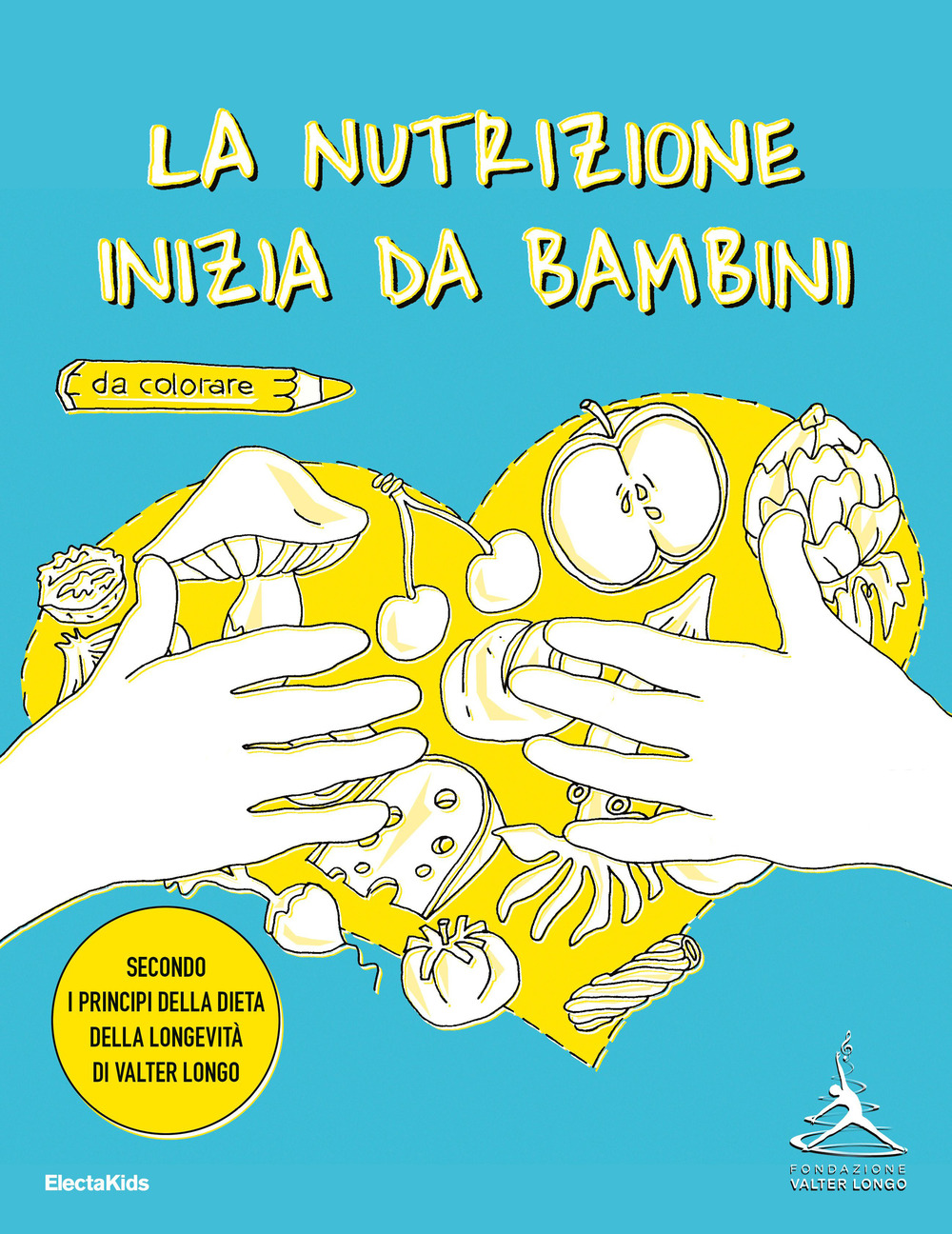 La nutrizione inizia da bambini. Secondo i principi della dieta della longevità di Valter Longo