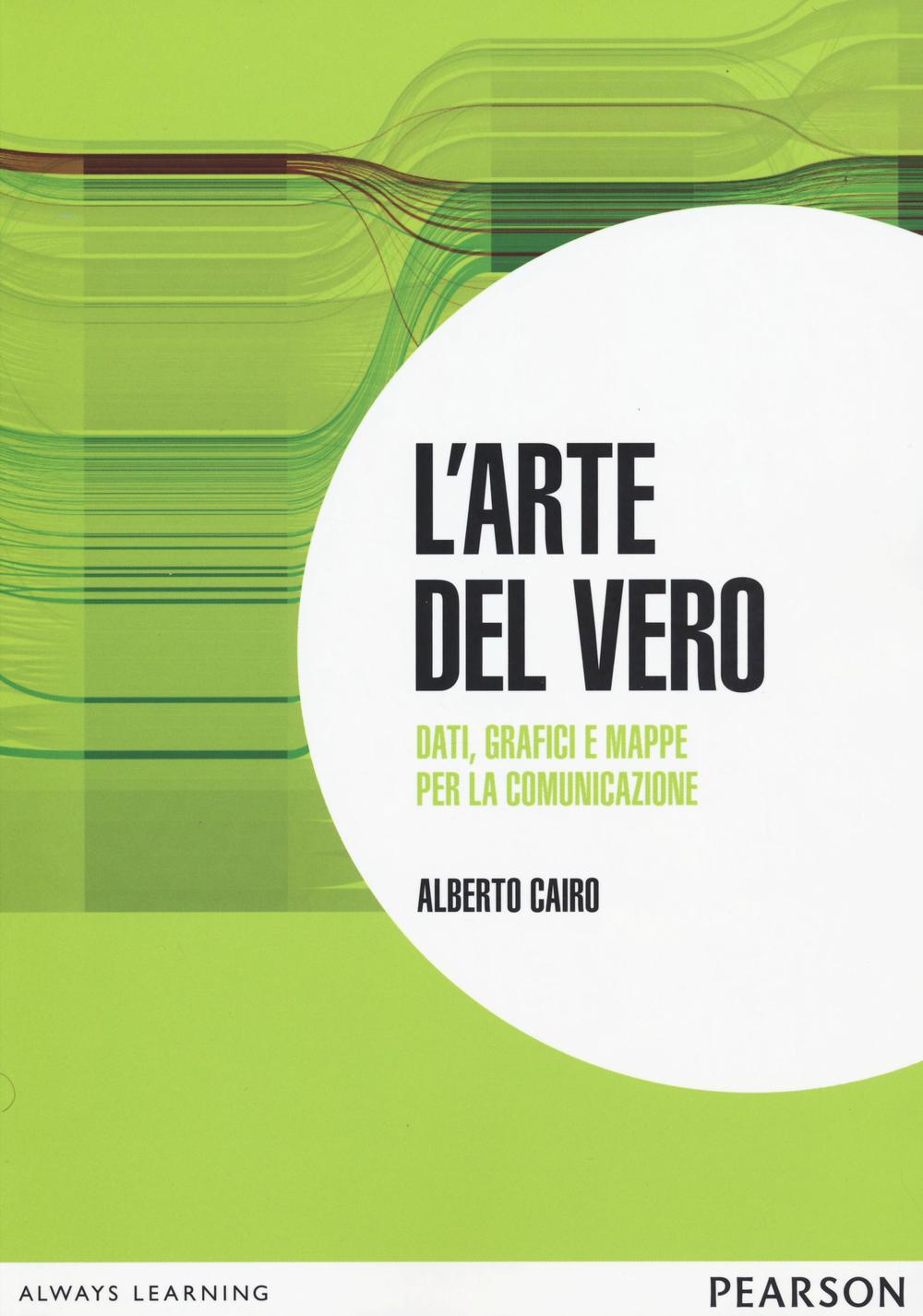 L'arte del vero. Dati, grafici e mappe per la comunicazione