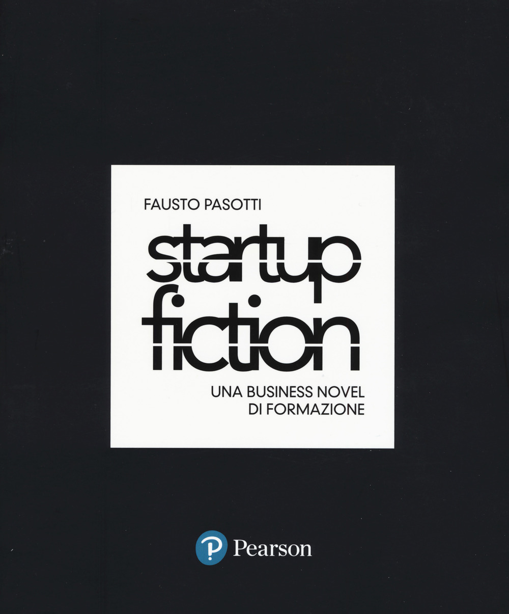 Startup fiction. Una business novel di formazione