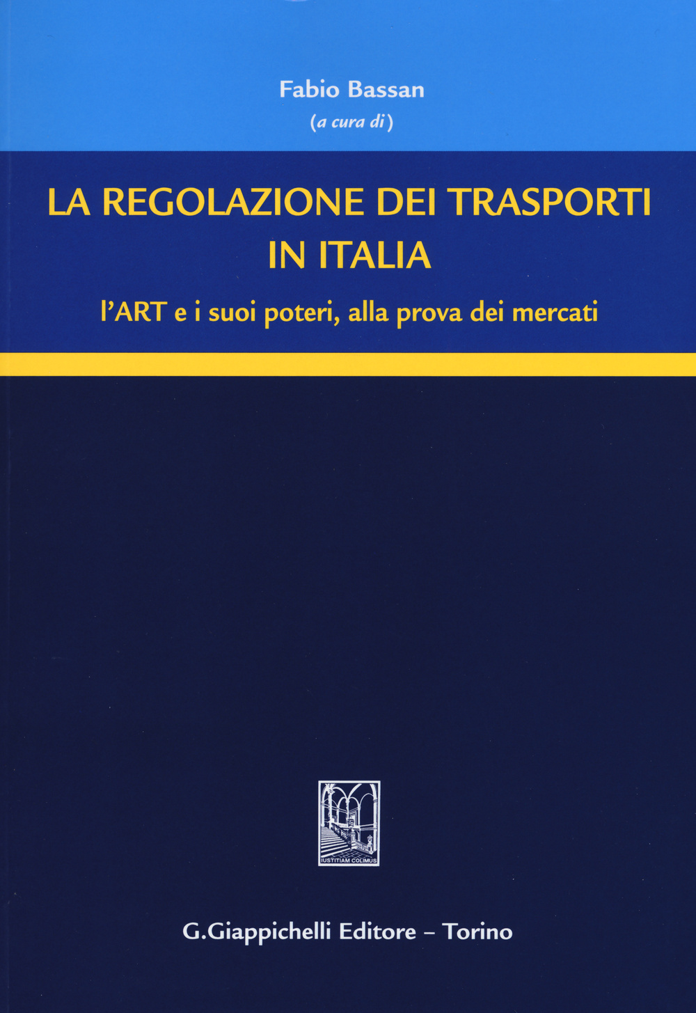 La regolazione dei trasporti in Italia. L'ART e i suoi poteri, alla prova dei mercati