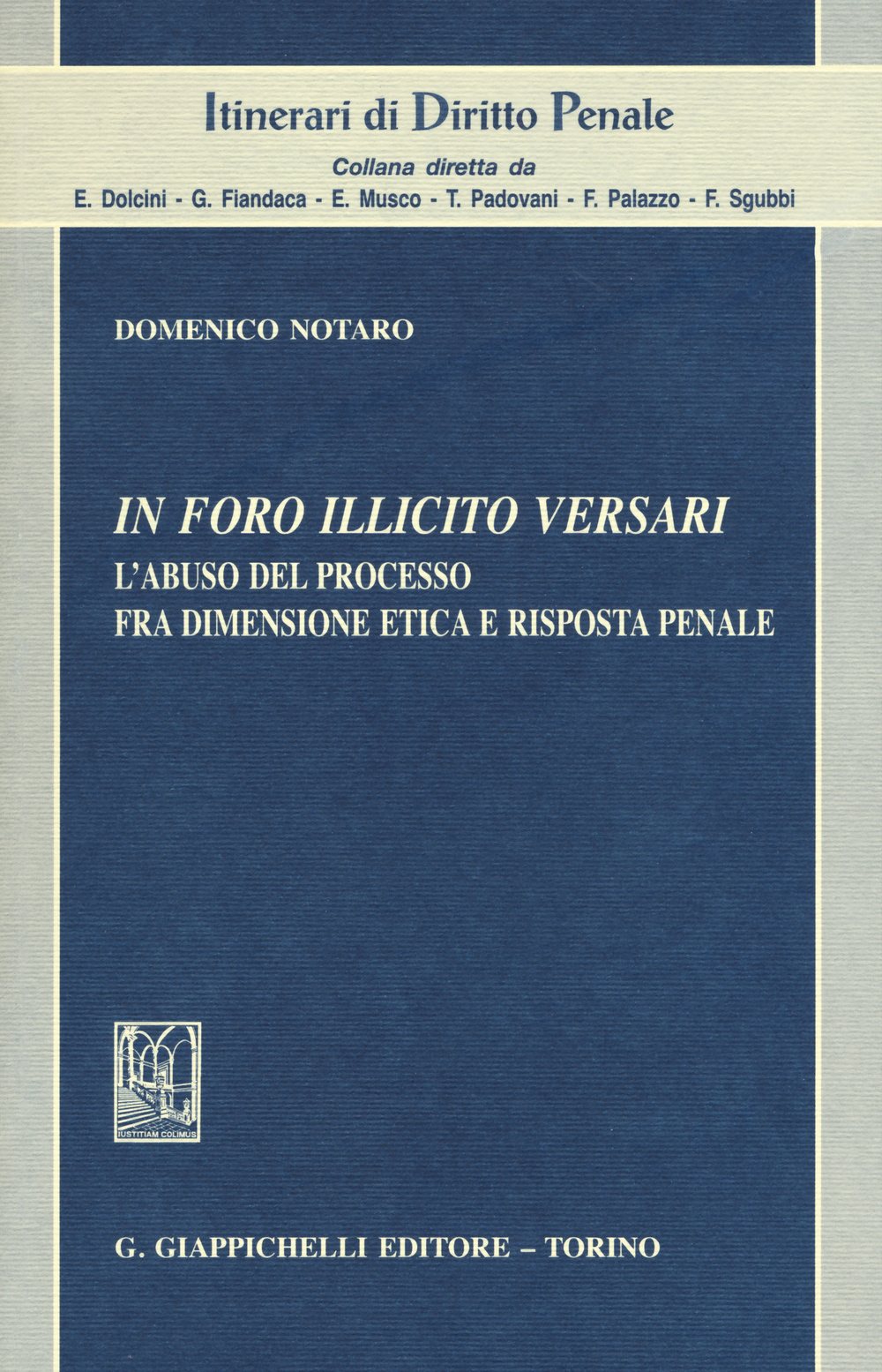 In foro illicito versari. L'abuso del processo fra dimensione etica e risposta penale