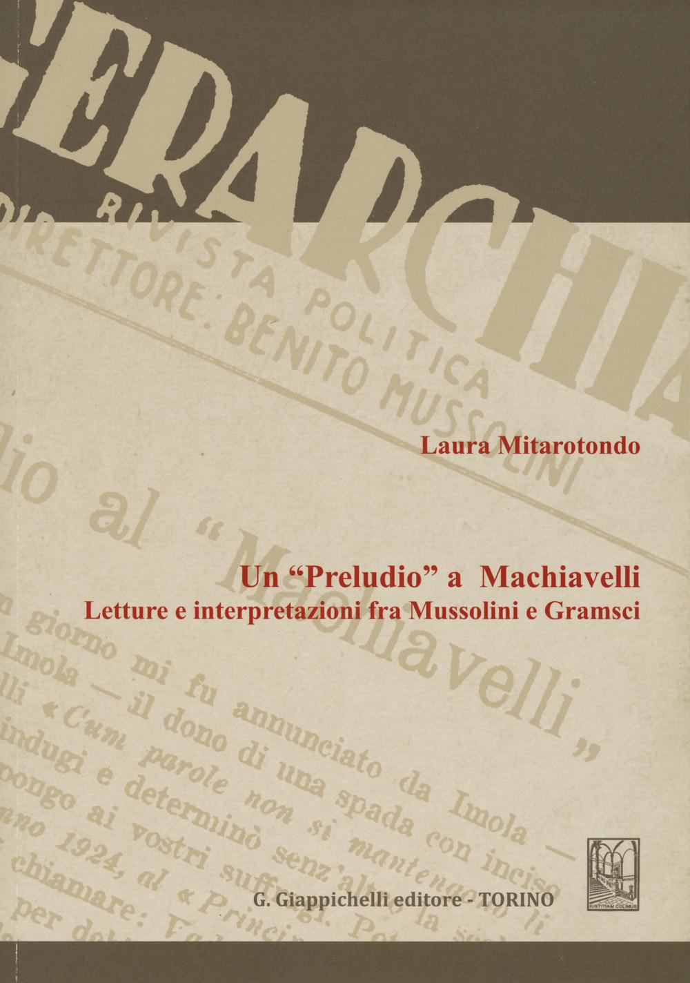 Un «Preludio» a Machiavelli. Letture e interpretazioni fra Mussolini e Gramsci