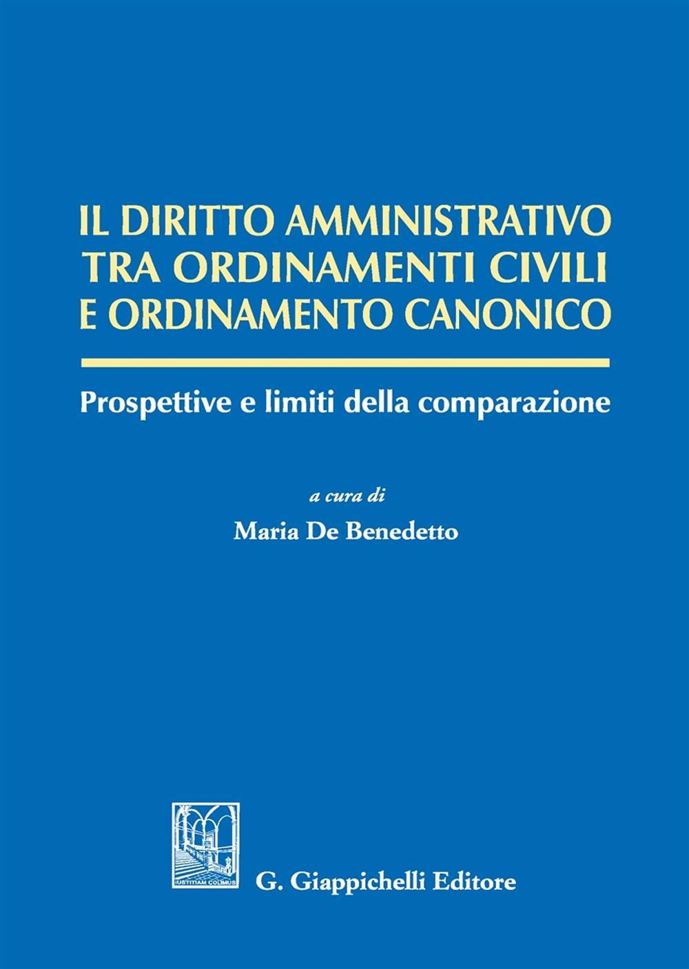 Il diritto amministrativo tra ordinamenti civili e ordinamento canonico. Prospettive e limiti della comparazione