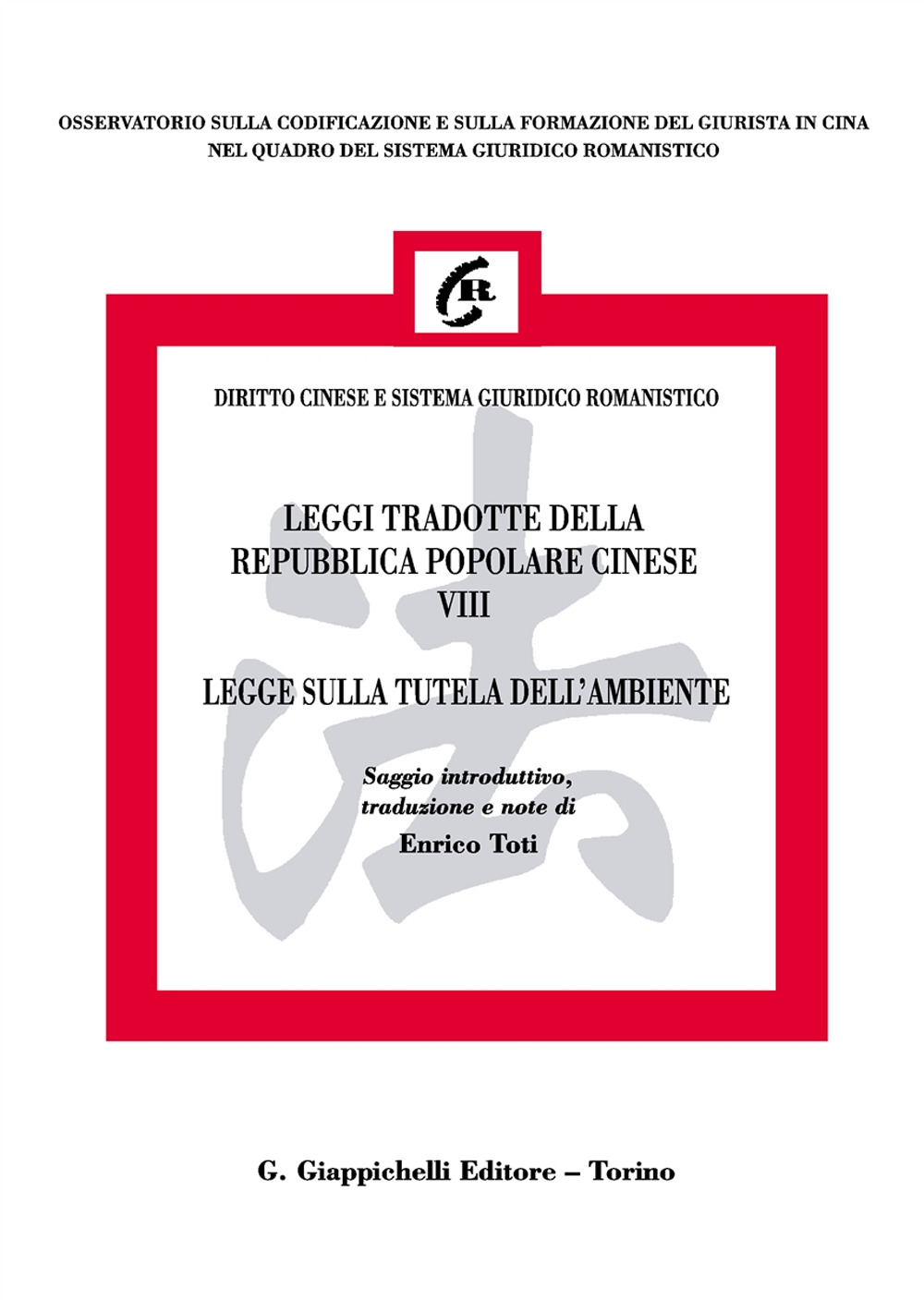 Leggi tradotte della Repubblica Popolare Cinese. Vol. 8: Legge sulla tutela dell'ambiente 