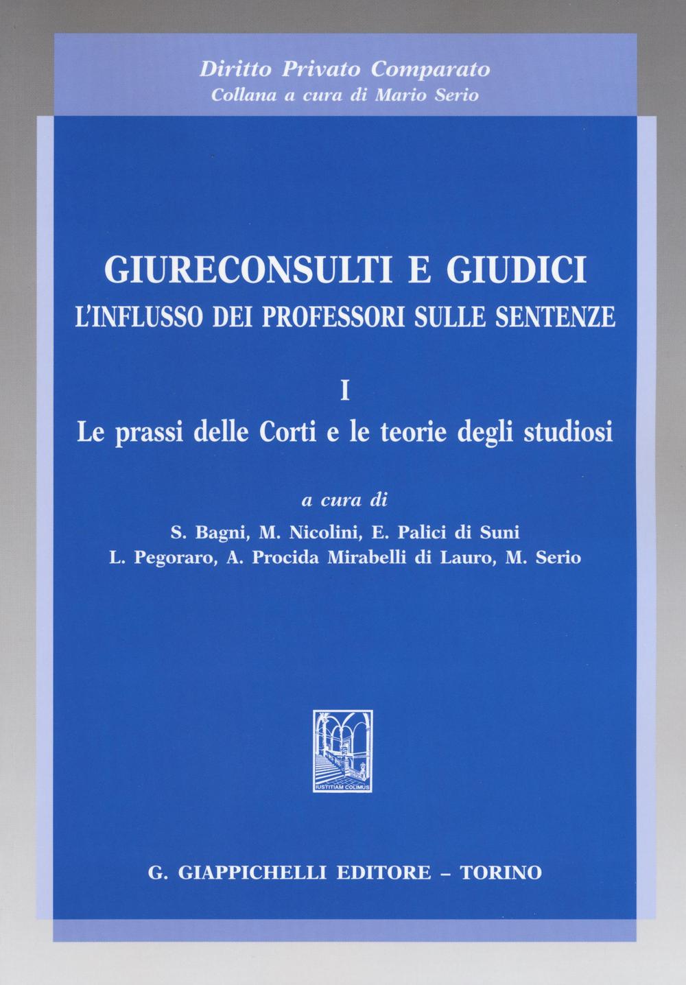 Giureconsulti e giudici. L'influsso dei professori sulle sentenze. Vol. 1: Le prassi delle Corti e le teorie degli studiosi